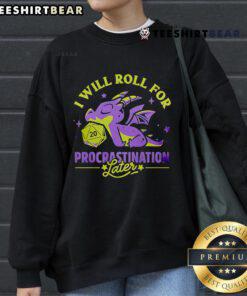 Alt Text: Cozy 'Top I Will Roll for Procrastination Later' lazy dragon sweatshirt, perfect for comfy days and procrastination vibes.