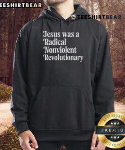 Top Jesus Was A Radical Nonviolent Revolutionary Hoodie in black with bold lettering and stylish design.