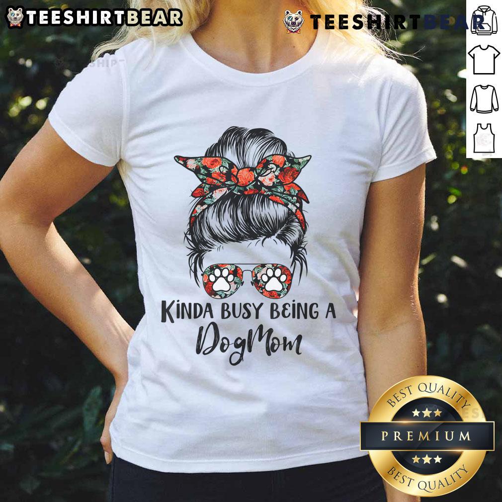 Top Kinda Busy Being A Dog Mom Messy Bun Ladies Tee, featuring a playful dog mom graphic on a casual shirt.