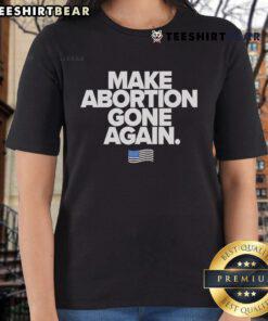 Stylish 'Top Make Abortion Gone Again' ladies tee featuring bold text, perfect for expressing pro-choice beliefs.