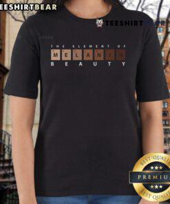 Top Melanin The Element Of Beauty Ladies Tee showcasing stylish design celebrating melanin and beauty in fashion.