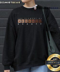Top Melanin The Element of Beauty sweatshirt featuring a stylish design celebrating melanin and beauty in fashion.