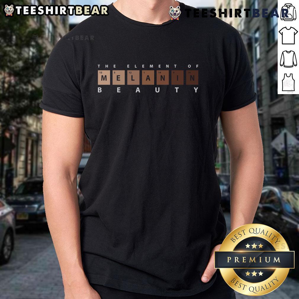 Top Melanin The Element Of Beauty T-Shirt featuring a stylish design celebrating melanin and beauty.