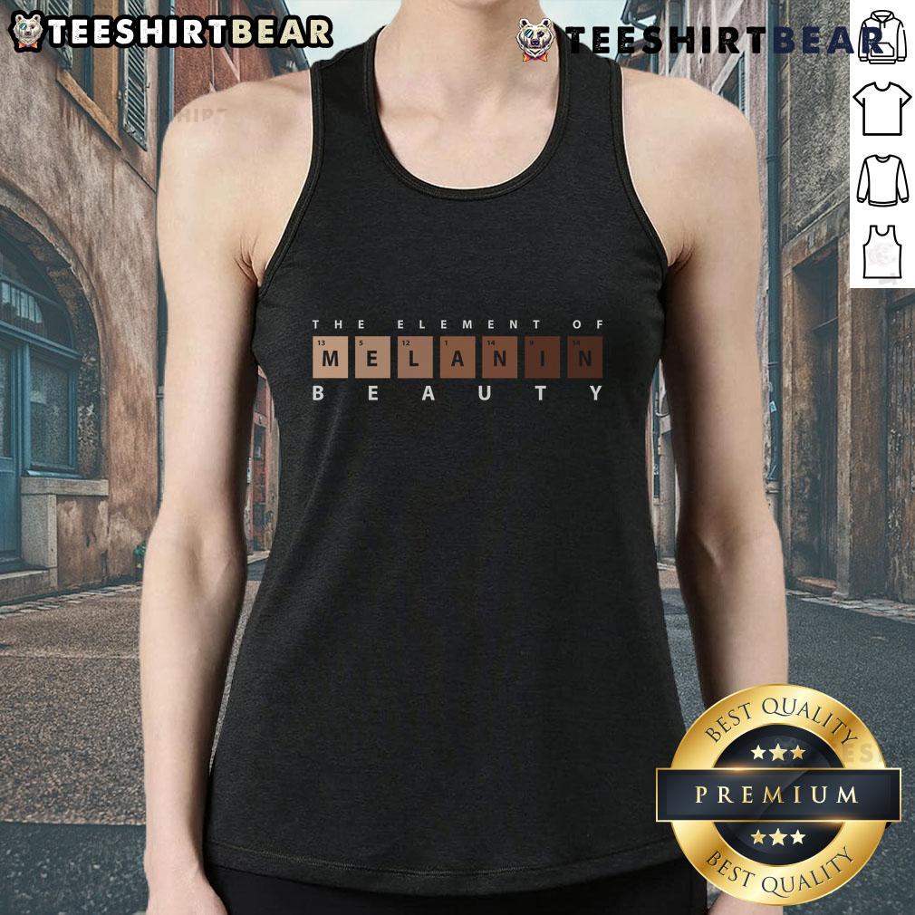 Stylish Top Melanin The Element of Beauty tank top, celebrating melanin-rich beauty in a trendy design.