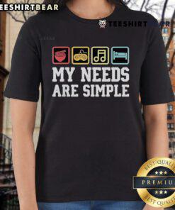Top My Needs Are Simple Ramen Video Game Music Sleep Ladies Tee featuring fun graphic design and casual style.