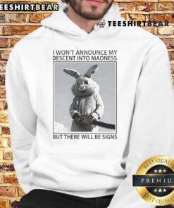 Top Rabbit 'I Won't Announce My Descent Into Madness' Hoodie featuring bold graphic design and stylish fit for fans.