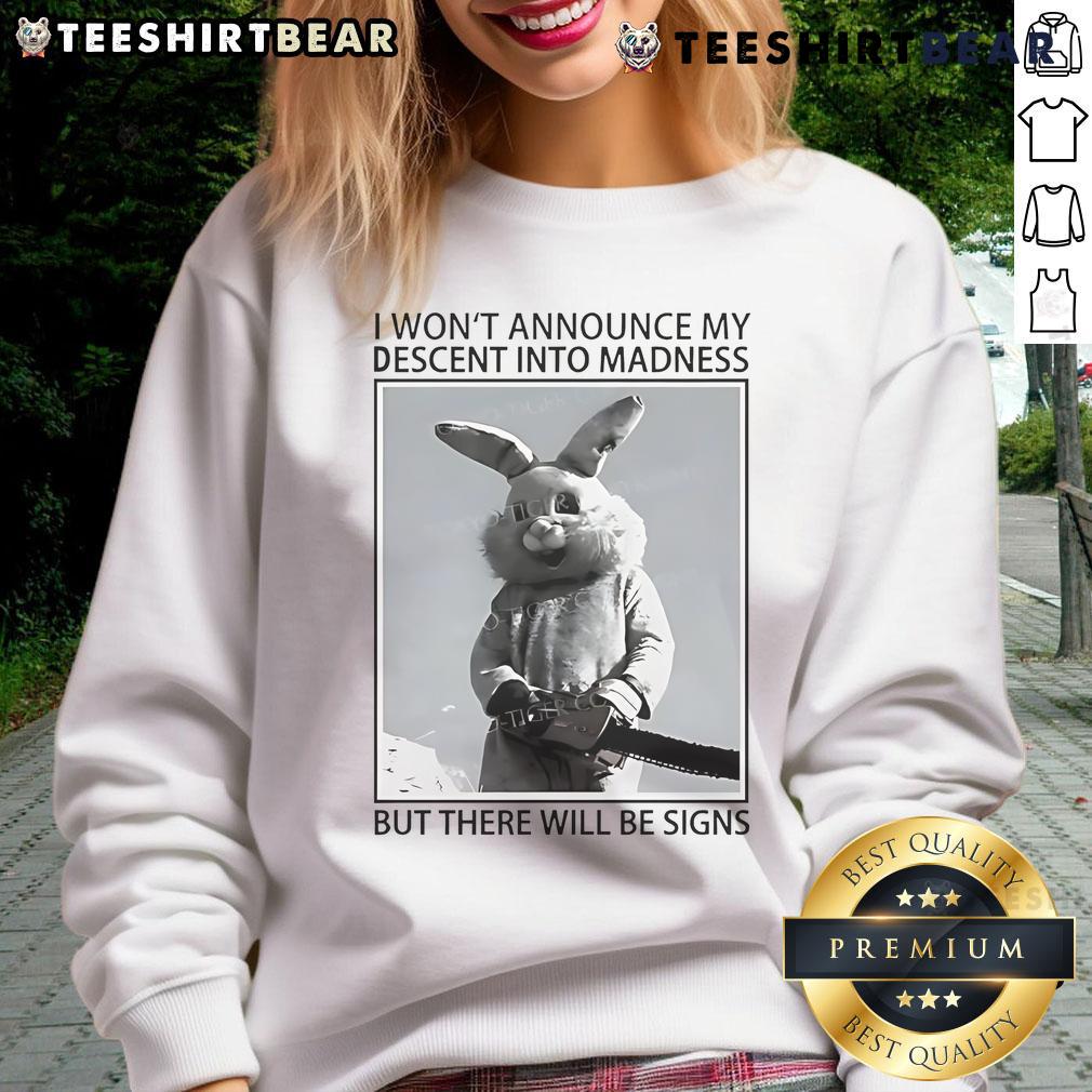 Cozy Top Rabbit 'I Won't Announce My Descent Into Madness' sweatshirt, perfect for casual wear and expressing unique style.