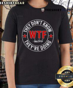 Top They Don't Know What The Fk They're Doing signature tee for ladies, showcasing a bold and humorous design.