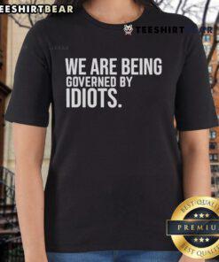 Top We Are Being Governed By Idiots Ladies Tee featuring bold text design on a stylish women's t-shirt for casual wear.