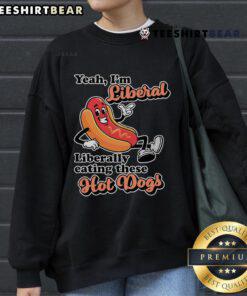 Cute sweatshirt with Top Yeah, I'm Liberal graphic, featuring a fun design of hot dogs, perfect for liberal food lovers.