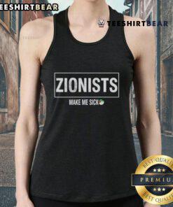 Top Zionists Make Me Sick tank top design featuring bold text and a stylish fit for casual wear.