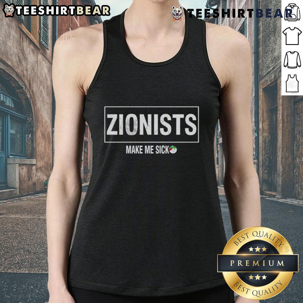 Top Zionists Make Me Sick tank top design featuring bold text and a stylish fit for casual wear.