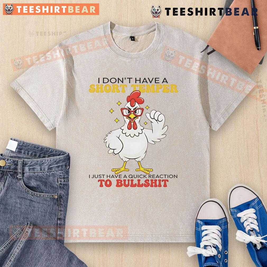 Awesome chicken graphic on a 'I Don't Have a Short Temper' washed t-shirt, perfect for casual wear and humor lovers.