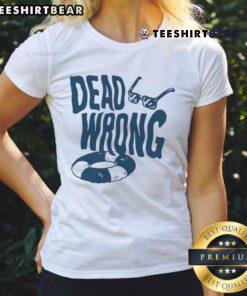 Awesome Dead Wrong Glasses Ladies Tee featuring a stylish design for women who love unique graphic tees.