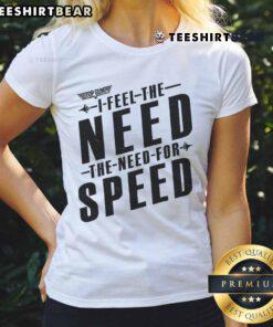 Awesome I Feel The Need For Speed Ladies Tee featuring a bold graphic design perfect for racing enthusiasts.