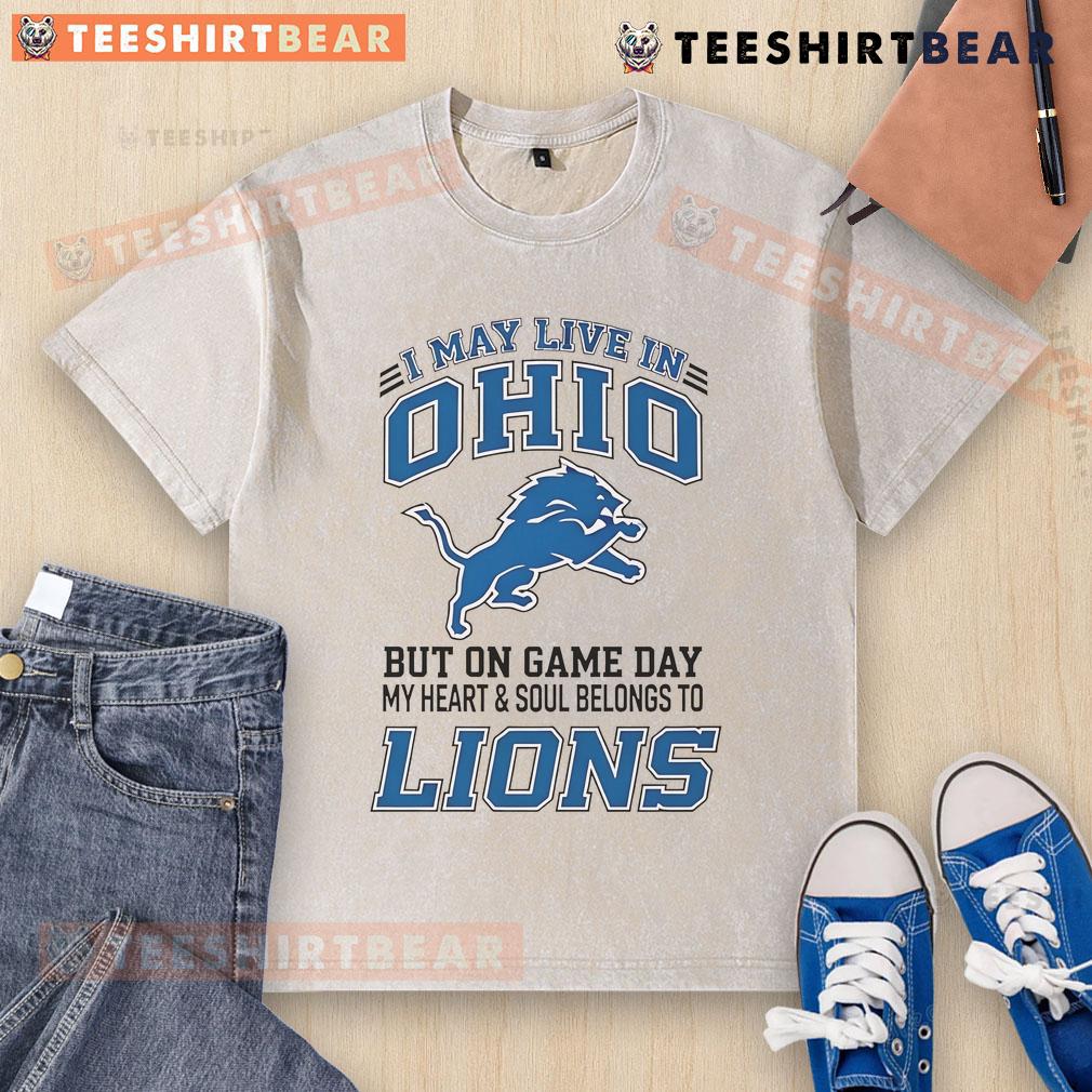 Washed t-shirt featuring 'I May Live In Ohio But On Gameday My Heart And Soul Belong To Detroit Lions' design.