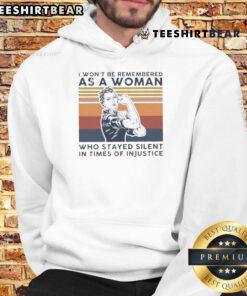 Alt Text: Vintage hoodie featuring the empowering quote, I Won't Be Remembered As A Woman Who Stayed Silent In Times Of Injustice.