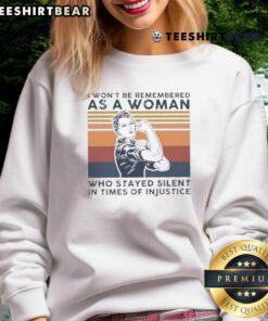 Vintage sweatshirt featuring powerful quote: 'I Won't Be Remembered As A Woman Who Stayed Silent In Times Of Injustice.'