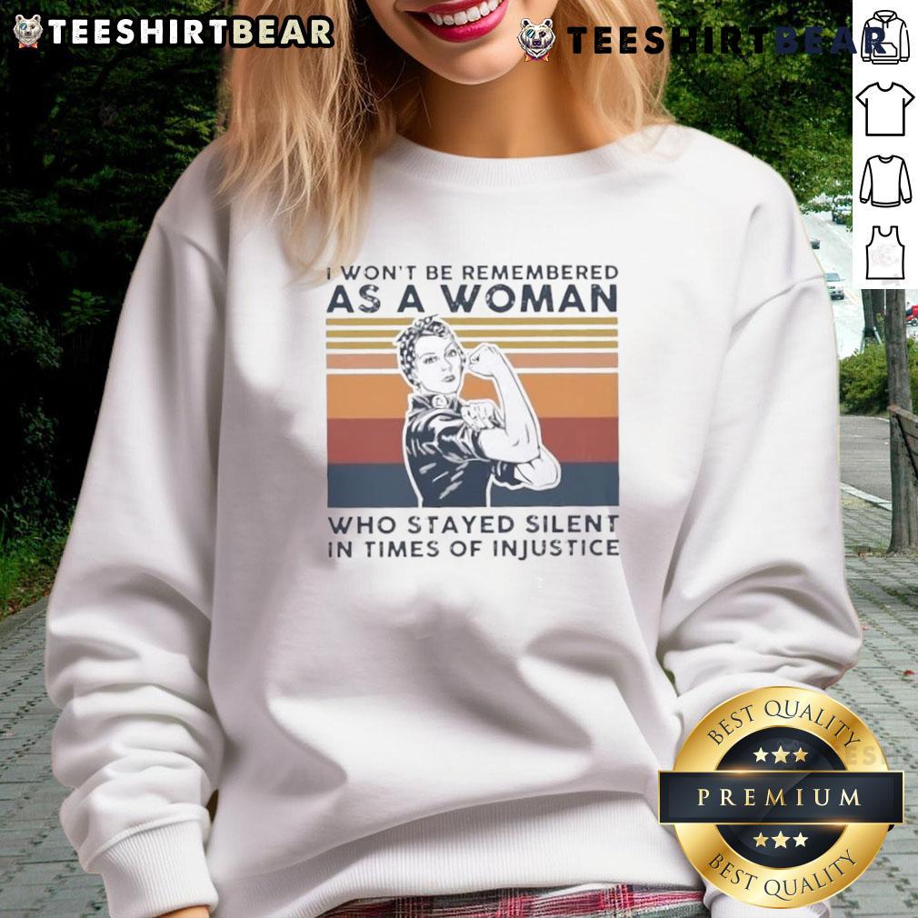 Vintage sweatshirt featuring powerful quote: 'I Won't Be Remembered As A Woman Who Stayed Silent In Times Of Injustice.'