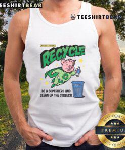 Awesome Recycle and Clean Up the Streets tank top featuring a cute recycle pig hero design for eco-friendly fashion.