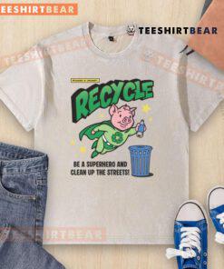 Alt Text: Awesome Recycle and Clean Up the Streets t-shirt featuring a pig hero promoting recycling and environmental awareness.