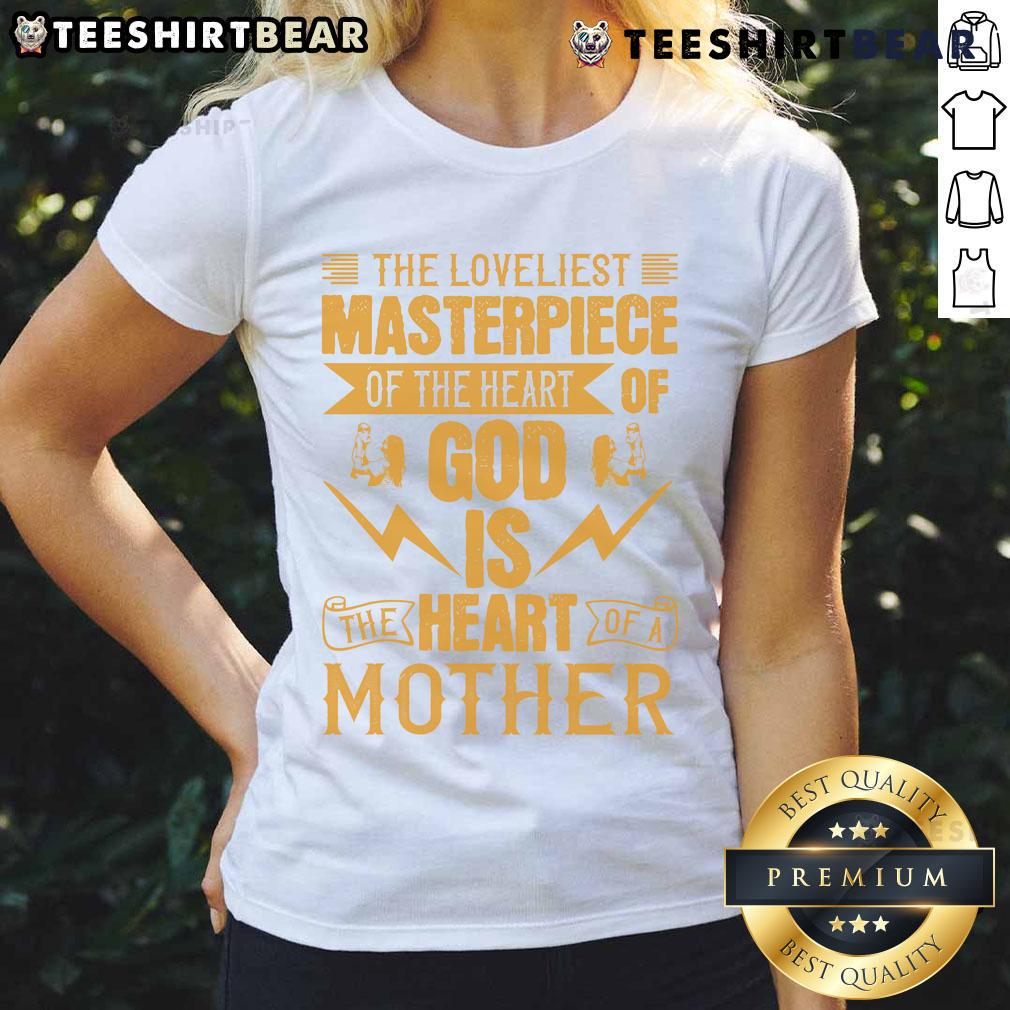Awesome Ladies Tee showcasing 'The Loveliest Masterpiece: The Heart of God is The Heart of a Mother' design.