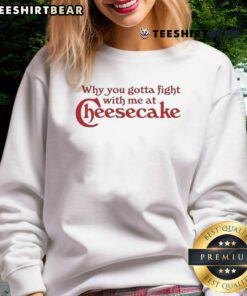 Alt Text: Cozy 'Awesome Why You Gotta Fight With Me At Cheesecake' sweatshirt featuring fun graphics and a stylish design.