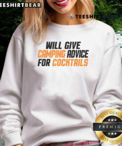 Awesome sweatshirt featuring camping advice for cocktails, perfect for outdoor enthusiasts and cocktail lovers alike.