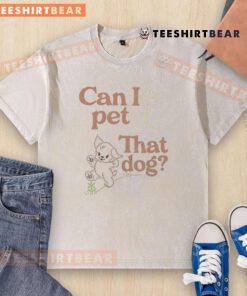 Alt Text: Cute Can I Pet That Dog washed t-shirt featuring an adorable dog graphic, perfect for dog lovers and casual wear.
