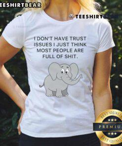 Cute elephant graphic on a ladies tee with the quote about trust issues and skepticism, perfect for casual wear.