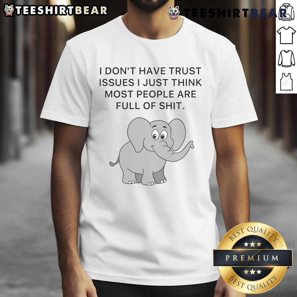 Alt Text: Cute elephant graphic on a humorous I Don't Have Trust Issues t-shirt, perfect for animal lovers and funny apparel fans.