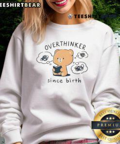 Cute mocha bear design on a sweatshirt, perfect for overthinkers since birth, showcasing cozy and whimsical style.