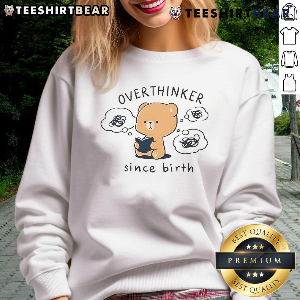 Cute mocha bear design on a sweatshirt, perfect for overthinkers since birth, showcasing cozy and whimsical style.