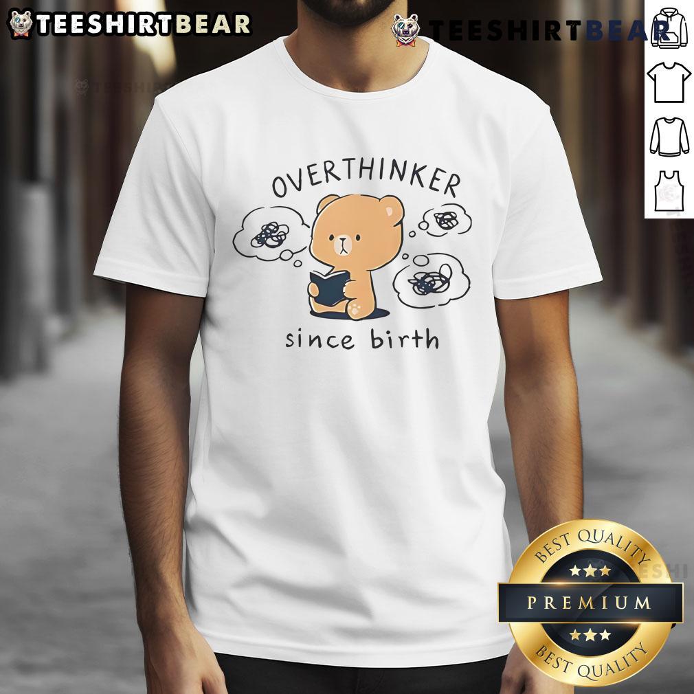 Alt Text: Cute Mocha Bear Overthinker Since Birth T-Shirt featuring an adorable bear graphic and playful text design.