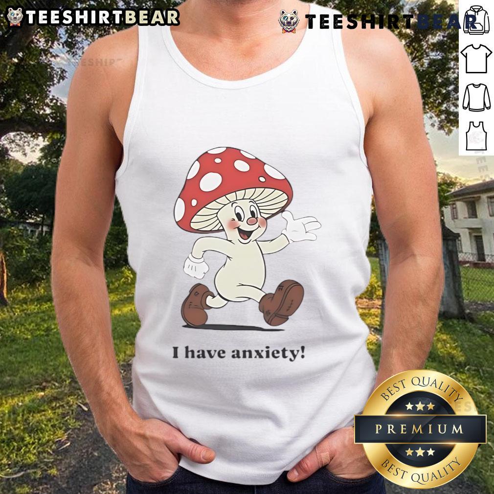 Cute mushroom graphic on a tank top with 'I Have Anxiety' text, perfect for casual wear and expressing feelings.