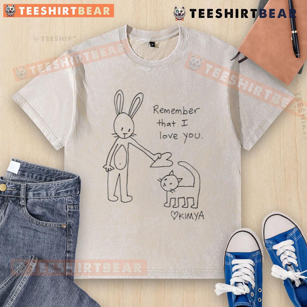Cute 'Remember That I Love You' Kimya washed t-shirt displayed on a hanger against a neutral background.