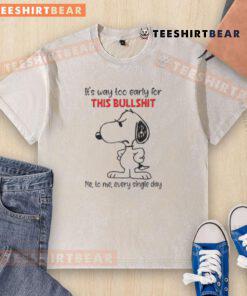 Alt Text: Cute Snoopy t-shirt with 'It's way too early for this bullshit' design, perfect for casual wear and humor lovers.