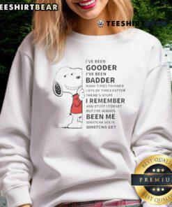 Alt Text: Cute Snoopy sweatshirt featuring I've been gooder, I've been badder, many times thinner, lots of times fatter design.