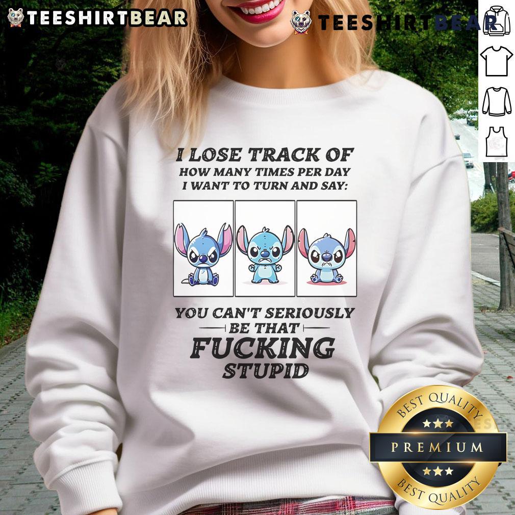 Cute Stitch sweatshirt with 'I lose track of how many times I want to turn and say' quote, perfect for Disney fans.