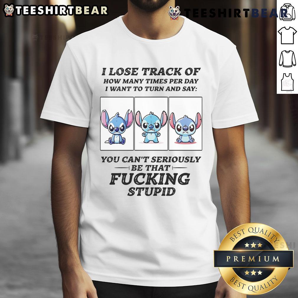 Cute Stitch I Lose Track Of How Many Times Per Day I Want To Turn And Say T-Shirt featuring Stitch in colorful design.