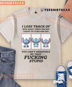 Alt Text: Cute Stitch graphic on a washed t-shirt, expressing how often I want to turn and say I lose track of how many times.
