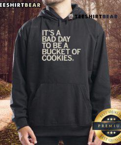 Funny Bad Day to Be a Bucket of Cookies hoodie featuring a humorous cookie graphic and playful text design.