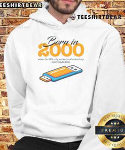 Alt Text: Funny hoodie design: 'Born in 2000, USB worked on the third try!' celebrating nostalgic tech moments.