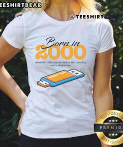 Funny born in 2000 tee, humorously referencing USBs only working on the third try, perfect for nostalgic ladies.