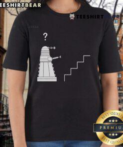 Funny Dalek stairs parody featuring a confused Dalek robot on a ladies' tee, inspired by Doctor Who humor.