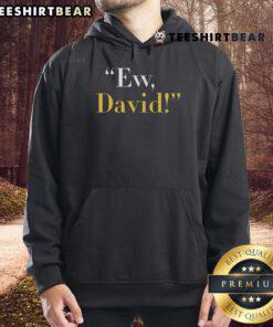 Funny Ew David Hoodie featuring a humorous design, perfect for fans of quirky fashion and comedy merchandise.