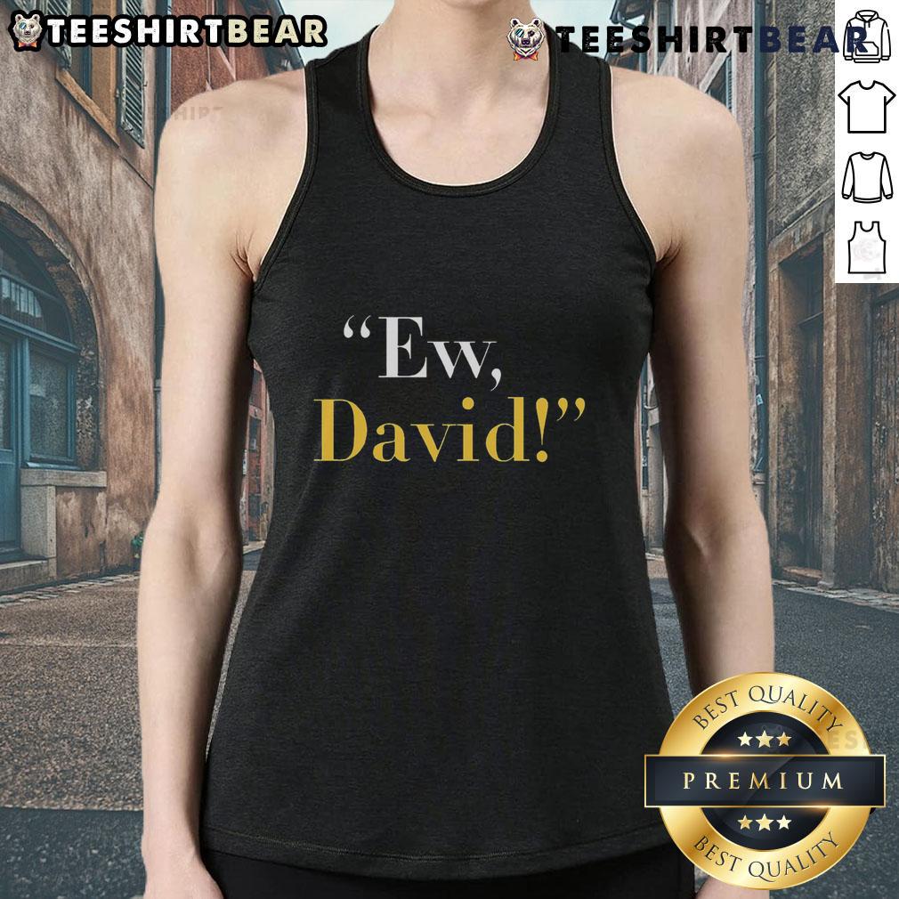 Funny Ew David tank top featuring a humorous design perfect for fans of witty fashion and casual wear.