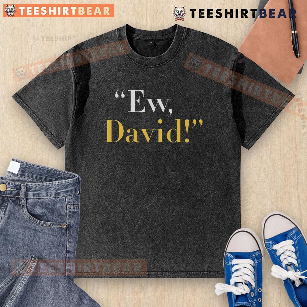 Funny Ew David washed t-shirt featuring a humorous graphic, perfect for fans of quirky fashion and pop culture.