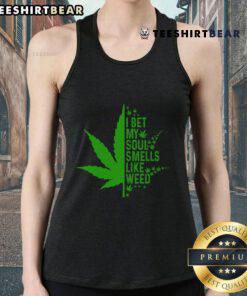 Funny I Bet My Soul Smells Like Weed Tank Top design featuring humorous text on a trendy casual shirt.