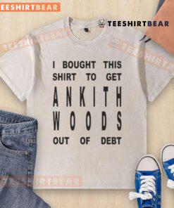 Alt Text: Funny 'I Bought This Shirt To Get Ankith Woods Out Of Debt' washed t-shirt design with humorous text and vibrant colors.